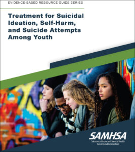 Cover of the Treadment for Suicidal Ideation, Self-Harm, and Suicide Attempts Among Youth guide by SAMHSA.